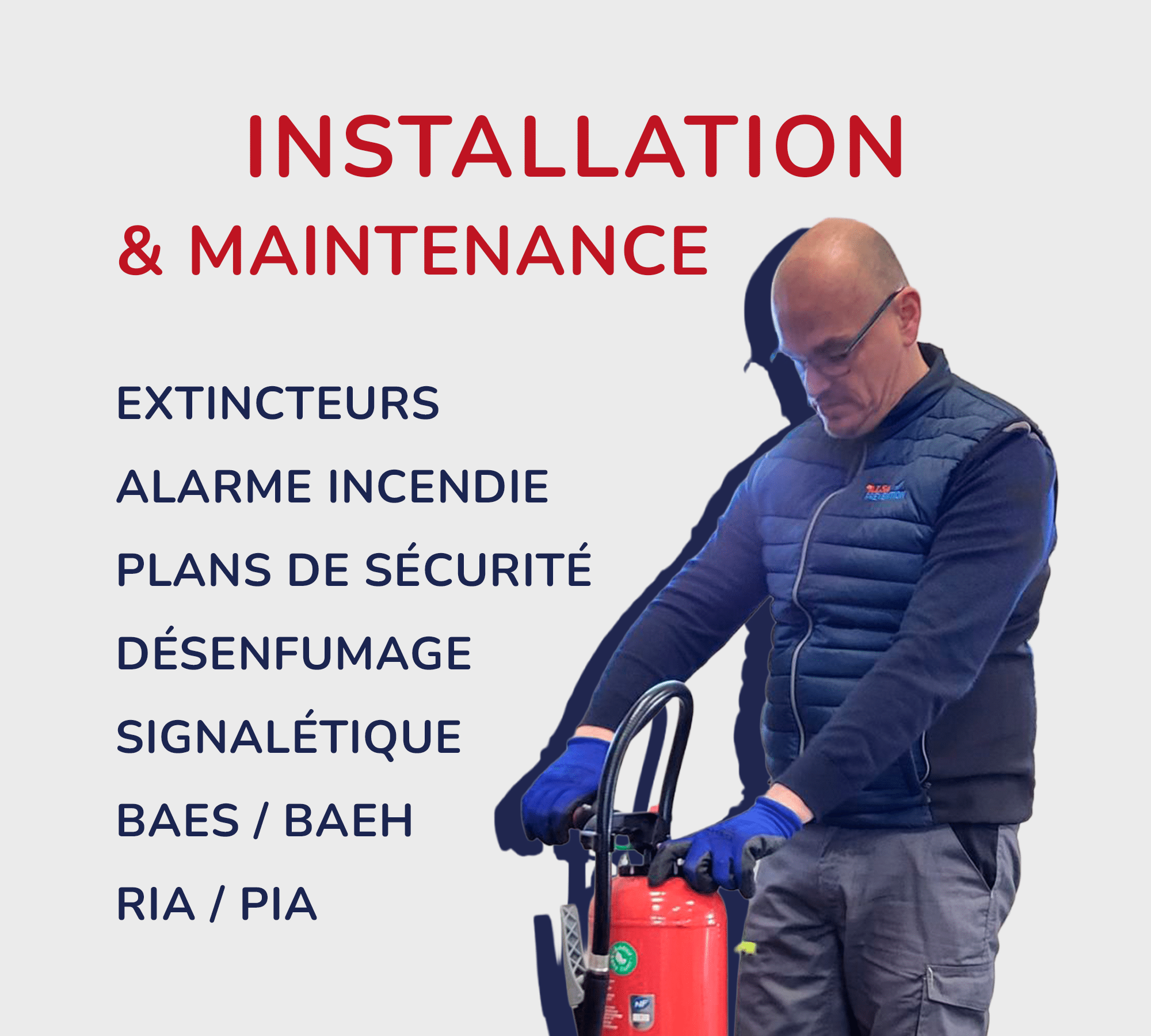 Installation & Maintenance : Extincteurs, Alarme Incendie, Plans de sécurité, Désenfumage, Signalétique, BAES / BAEH, RIA / PIA